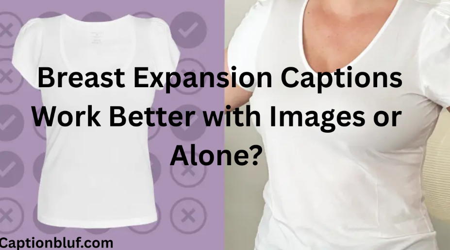Do Breast Expansion Captions Work Better with Images or Alone?